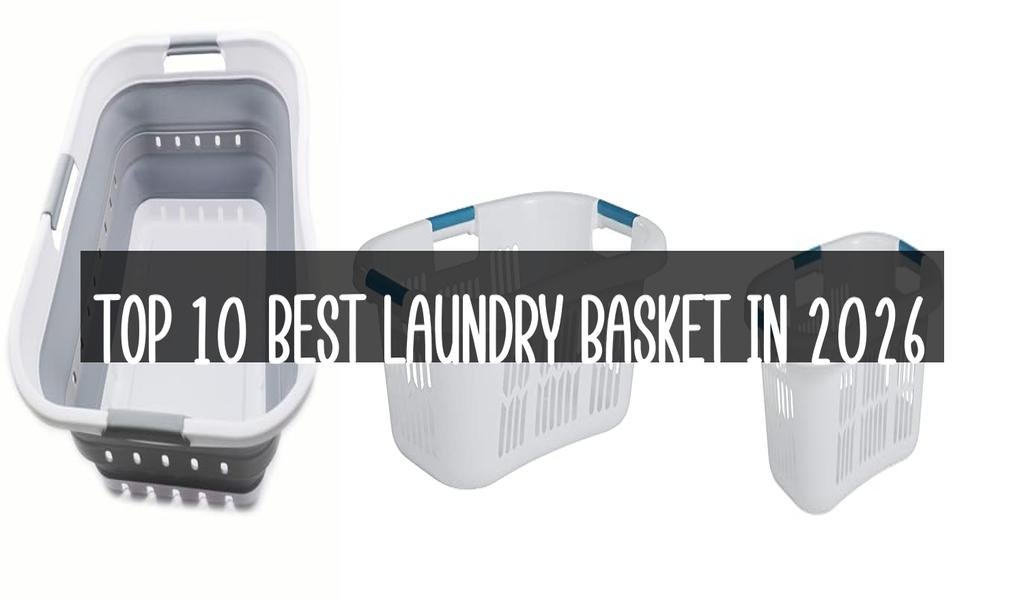 Top 10 Best Laundry Basket in 2026