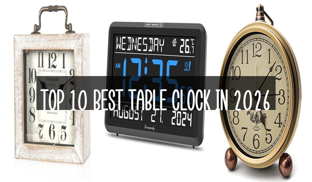 Top 10 Best Table Clock in 2026