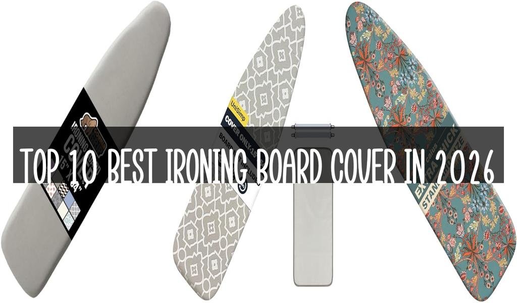 Top 10 Best Ironing Board Cover in 2026