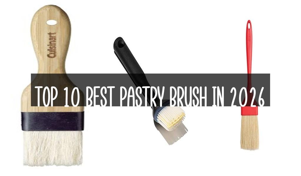 Top 10 Best Pastry Brush in 2026